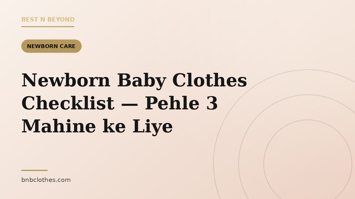 Newborn Baby Clothes Checklist — Pehle 3 Mahine ke Liye Poori List