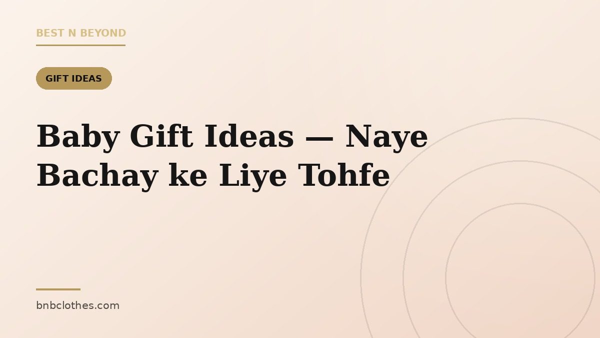 Baby Gift Ideas Pakistan — Naye Bachay ke Liye Behtareen Tohfe